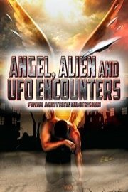 Angel, Alien and UFO Encounters from Another Dimension poster