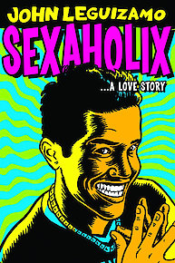 John Leguizamo: Sexaholix...A Love Story