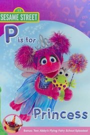 Sesame Street: Abby and Friends - P is for Princess poster