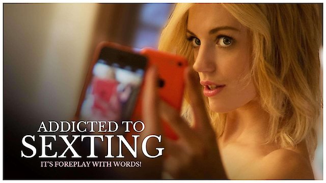 Watch Addicted to Sexting Online