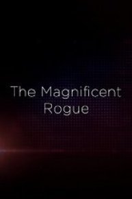 The Magnificent Rogue