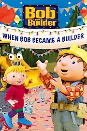 Bob The Builder: When Bob Became a Builder poster