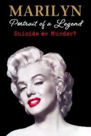 Marilyn Monroe: Portrait of a Legend  Suicide or Murder?