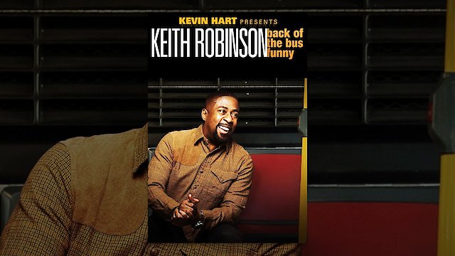 Watch Kevin Hart Presents Keith Robinson: Back of the Bus Funny Online