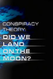 Conspiracy Theory: Did We Land On The Moon? poster