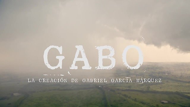 Watch Gabo: The Creation of Gabriel Garcia Marquez Online