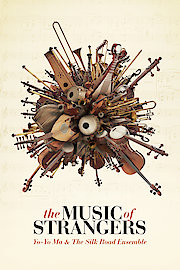 The Music Of Strangers: Yo-Yo Ma And The Silk Road Ensemble