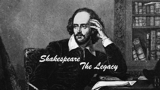 Watch Shakespeare: The Legacy Online