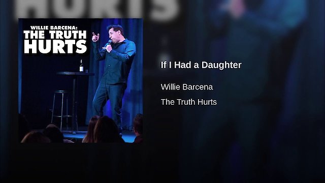 Watch Willie Barcena: The Truth Hurts Online