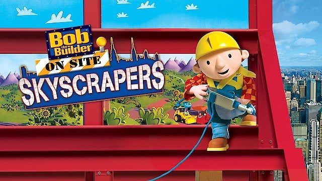 Watch Bob the Builder: On Site Skyscrapers Online