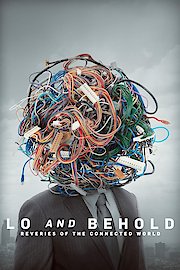 Lo and Behold, Reveries of the Connected World poster