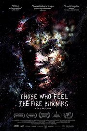 Those Who Feel the Fire Burning poster