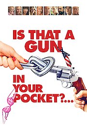 Is That A Gun In Your Pocket poster