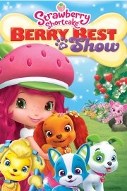 Strawberry Shortcake: Berry Best in Show