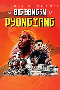 Dennis Rodman's Big Bang in Pyongyang