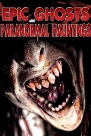 Epic Ghost and Paranormal Hauntings poster