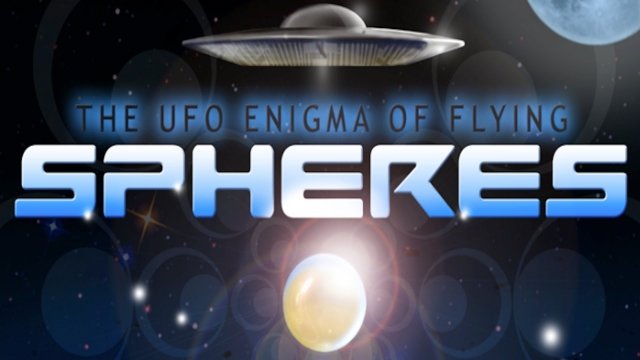Watch The UFO Enigma of Flying Spheres Online