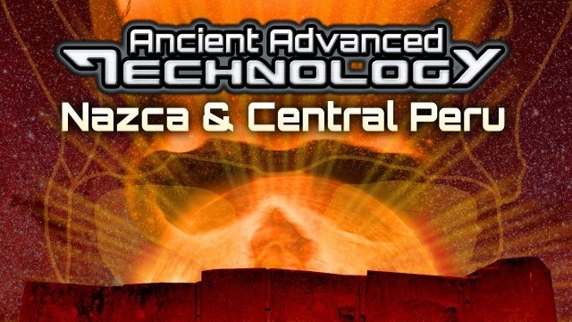 Watch Ancient Advanced Technology in Nazca and Central Peru Online