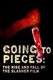 Going To Pieces: The Rise and Fall of The Slasher Film poster