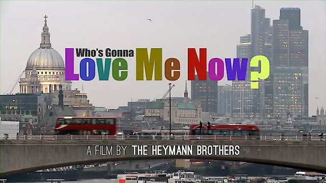 Watch Who's Gonna Love Me Now? Online
