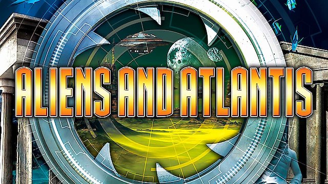 Watch Aliens and Atlantis: Stargates and Hidden Realms Online