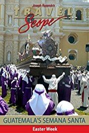 Guatemala's Semana Santa - Easter Week