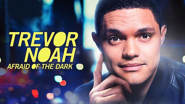 Watch Trevor Noah: Afraid of the Dark Online
