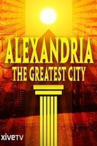 Alexandria: The Greatest City