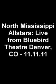 North Mississippi Allstars: Live from Bluebird Theatre Denver, CO - 11.11.11