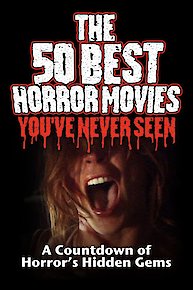 The 50 Best Horror Movies You've Never Seen