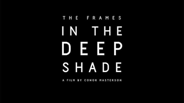 Watch The Frames: In the Deep Shade Online