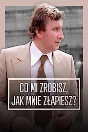 What Will You Do When You Catch Me? poster