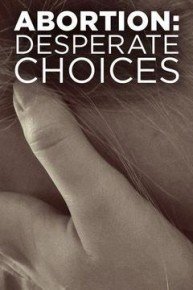 Abortion: Desperate Choices