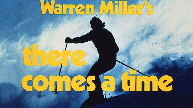 Watch Warren Miller's There Comes a Time Online