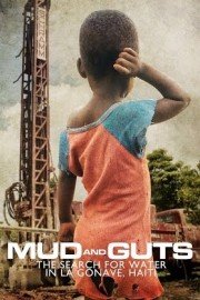 Mud and Guts: The Search for Water in La Gonave, Haiti poster