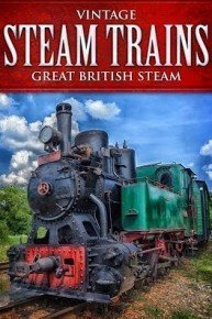 Vintage Steam Trains: Great British Steam
