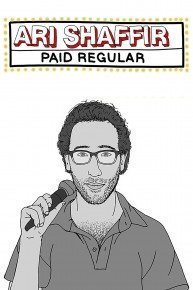 Ari Shaffir: Paid Regular