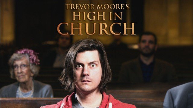 Watch Trevor Moore: High In Church Online