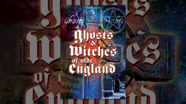 Watch Ghosts & Witches of Olde England Online