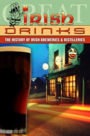 Great Irish Drinks: The History of Irish Breweries & Distilleries poster