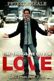 Pete Correale: The Things We Do for Love poster