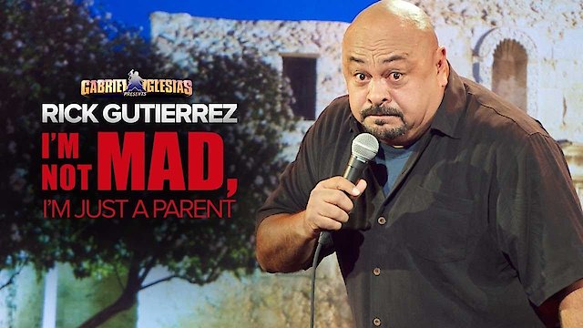 Watch Gabriel Iglesias Presents Rick Gutierrez: I'm Not Mad, I'm Just a Parent Online