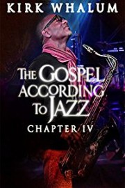 Kirk Whalum: The Gospel According to Jazz, Chapter IV