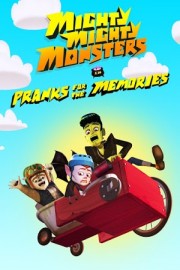 Mighty Mighty Monsters: Pranks For the Memories poster