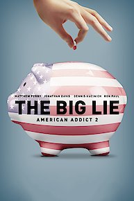 The Big Lie: American Addict 2