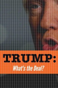 Trump: What's the Deal?
