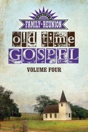 Country's Family Reunion Presents Old Time Gospel: Volume Four
