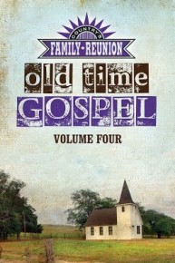Country's Family Reunion Presents Old Time Gospel: Volume Four