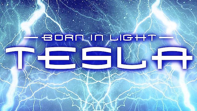 Watch Born In Light: Tesla Online
