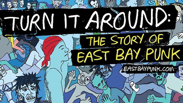 Watch Turn It Around: The Story Of East Bay Punk Online